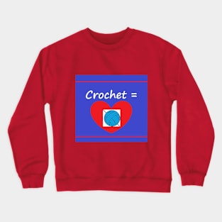 Crochet Equals Love Crewneck Sweatshirt